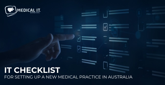 IT Checklist For Setting Up A New Medical Practice In Australia