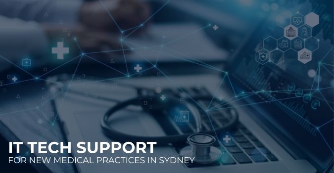 IT Tech Support For New Medical Practice In Sydney