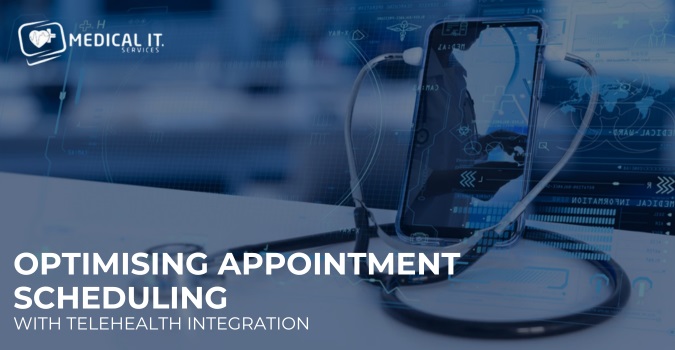 Optimising Appointment Scheduling With Telehealth Integration